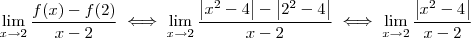 \lim_{x\to 2} \dfrac{f(x) - f(2)}{x - 2} \iff \lim_{x\to 2} \dfrac{\left|x^2 - 4\right| - \left|2^2 - 4\right|}{x - 2} \iff \lim_{x\to 2} \dfrac{\left|x^2 - 4\right|}{x - 2} \lim_{x\to 2} \dfrac{f(x) - f(2)}{x - 2} \iff \lim_{x\to 2} \dfrac{\left|x^2 - 4\right| - \left|2^2 - 4\right|}{x - 2} \iff \lim_{x\to 2} \dfrac{\left|x^2 - 4\right|}{x - 2}
