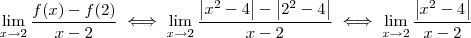 \lim_{x\to 2} \dfrac{f(x) - f(2)}{x - 2} \iff \lim_{x\to 2} \dfrac{\left|x^2 - 4\right| - \left|2^2 - 4\right|}{x - 2} \iff \lim_{x\to 2} \dfrac{\left|x^2 - 4\right|}{x - 2}