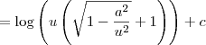 = \log \left(u \left(\sqrt{1-\frac{a^2}{u^2}}+1\right)\right) + c = \log \left(u \left(\sqrt{1-\frac{a^2}{u^2}}+1\right)\right) + c