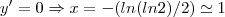 y'=0\Rightarrow x=-(ln(ln2)/2)\simeq 1