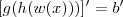 [g(h(w(x)))]^\prime = b^\prime