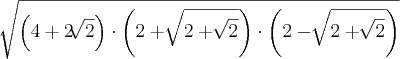\sqrt[]{  \left(4 + 2 \sqrt[]{2} \right) \cdot \left(2 + \sqrt[]{2 + \sqrt[]{2} } \right) \cdot \left(2 - \sqrt[]{2 + \sqrt[]{2}} \right)}