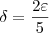 \delta = \frac{2\varepsilon}{5}