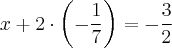 x + 2\cdot\left(-\frac{1}{7}\right)=-\frac{3}{2}