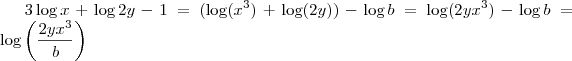 3 \log x + \log 2y -1 = (\log (x^3)+ \log (2y)) - \log b = \log (2yx^3) - \log b = \log \left ( \frac{2yx^3}{b} \right ) 3 \log x + \log 2y -1 = (\log (x^3)+ \log (2y)) - \log b = \log (2yx^3) - \log b = \log \left ( \frac{2yx^3}{b} \right )