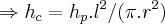 \Rightarrow {h}_{c}={h}_{p}.{l}^{2}/(\pi.{r}^{2}) \Rightarrow {h}_{c}={h}_{p}.{l}^{2}/(\pi.{r}^{2})