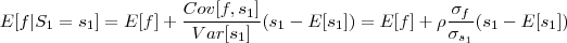 E[f|S_1=s_1] &  = E[f] + \frac{Cov[f,s_1]}{Var[s_1]} (s_1-E[s_1]) = E[f] + \rho \frac{\sigma_f}{\sigma_{s_1}} (s_1-E[s_1])