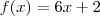f(x)=6x+2