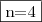\fbox{n=4} \fbox{n=4}