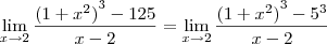 \lim_{x\to 2}\frac{{(1+{x}^{2})}^{3}-125}{x-2} = \lim_{x\to 2}\frac{{(1+{x}^{2})}^{3}-5^3}{x-2} \lim_{x\to 2}\frac{{(1+{x}^{2})}^{3}-125}{x-2} = \lim_{x\to 2}\frac{{(1+{x}^{2})}^{3}-5^3}{x-2}