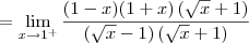 = \lim_{x\to 1^+} \dfrac{(1 - x)(1 + x)\left(\sqrt{x} + 1\right)}{\left(\sqrt{x} - 1\right)\left(\sqrt{x} + 1\right)}