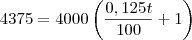 4375 = 4000\left(\frac{0,125t}{100} + 1 \right) 4375 = 4000\left(\frac{0,125t}{100} + 1 \right)