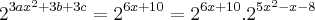 {2}^{3a{x}^{2}+3b+3c}={2}^{6x+10}={2}^{6x+10}.{2}^{5{x}^{2}-x-8} {2}^{3a{x}^{2}+3b+3c}={2}^{6x+10}={2}^{6x+10}.{2}^{5{x}^{2}-x-8}