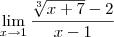 \lim_{x\rightarrow 1} \frac{\sqrt[3]{x+7}-2}{x-1}