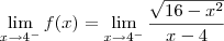 \lim_{x \to 4^-} f(x) = \lim_{x \to 4^-} \frac{\sqrt{16-x^2}}{x-4}