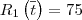 R_1\left(\overline{t}\right) = 75