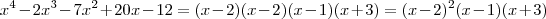 x^4 - 2x^3 - 7x^2 + 20x - 12=(x-2)(x-2)(x-1)(x+3)=(x-2)^2(x-1)(x+3)