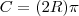 C = (2R) \pi C = (2R) \pi