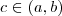 c \in (a,b)