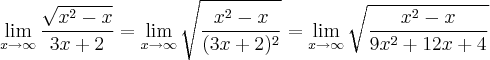 \lim_{x \rightarrow \infty} \frac{\sqrt{x^2-x}}{3x+2} = \lim_{x \rightarrow\infty} \sqrt{\frac{x^2 - x}{(3x + 2)^{2}}} = \lim_{x \rightarrow\infty} \sqrt{\frac{x^2 - x}{9x^2 + 12x + 4}