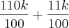 \frac{110k}{100} + \frac{11k}{100} \frac{110k}{100} + \frac{11k}{100}