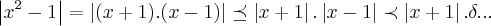 \left|{x}^{2}-1 \right|=\left|(x+1).(x-1) \right|\preceq \left|x+1 \right|.\left|x-1 \right|\prec \left|x+1 \right|.\delta...