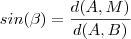 sin(\beta) =  \frac{d(A,M)}{d(A,B)}