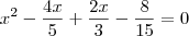 x^2 - \frac{4x}{5} + \frac{2x}{3} - \frac{8}{15} = 0