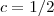 c=1/2 c=1/2