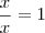 \frac{x}{x}=1