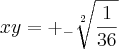 xy ={+}_{-}\sqrt[2]{\frac{1}{36}}