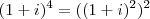 (1+i)^4 = ((1+i)^2)^2