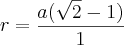 r=\frac{a(\sqrt{2}-1)}{1}
