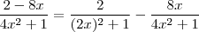 \frac{2-8x }{4x^2 + 1} =  \frac{2}{(2x)^2 +  1}   -    \frac{8x}{4x^2 + 1}