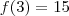 f(3) = 15