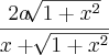 \frac{2a \sqrt[]{ 1 + {x}^{2}}}{x + \sqrt[]{1 + {x}^{2}}}
