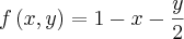 f\left(x,y \right)=1-x-\frac{y}{2}