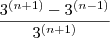 \frac{3^{(n+1)}-3^{(n-1)}}{3^{(n+1)}}