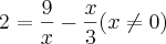 2=\frac{9}{x}-\frac{x}{3}(x\neq0)