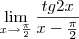\lim_{x\rightarrow\frac{\pi}{2}} \frac{tg2x}{x-\frac{\pi}{2}} \lim_{x\rightarrow\frac{\pi}{2}} \frac{tg2x}{x-\frac{\pi}{2}}