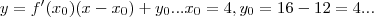 y=f'({x}_{0})(x-{x}_{0})+{y}_{0}...{x}_{0}=4,{y}_{0}=16-12=4... y=f'({x}_{0})(x-{x}_{0})+{y}_{0}...{x}_{0}=4,{y}_{0}=16-12=4...