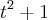 t^2+1