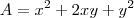 A = x^2 +2xy + y^2