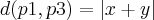 d(p1,p3)=\left|x+y \right|