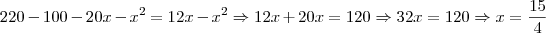 220 - 100 - 20x - x^{2} = 12x - x^{2} \Rightarrow 12x + 20x = 120 \Rightarrow 32x = 120 \Rightarrow x = \frac{15}{4}