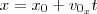 x = x_0 + v_{0_x} t x = x_0 + v_{0_x} t