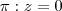 \pi: z=0