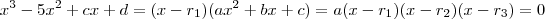 x^3 -5x^2 + c x + d = (x-r_1)(ax^2 +bx +c ) = a(x-r_1) (x-r_2)(x-r_3) = 0