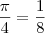 \frac{\pi}{4}=\frac{1}{8}