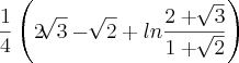 \frac{1}{4} \left(2\sqrt[]{3} - \sqrt[]{2} + ln \frac{2+\sqrt[]{3}}{1+\sqrt[]{2}} \right)